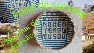 Frase da Semana No olhar do artesão [upl. by Ninos]