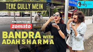 Exploring Bandra with AdahSharmaOfficial amp Kamiya Jani  Tere Gully Mein With Zomato S3E6  Curly Tales [upl. by Vasilek451]