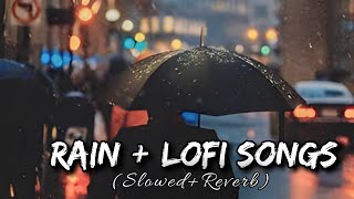 Rain Lofi Songs With Rain Sound  Lofi Songs Feel With Rain  Love Lofi Songs  Slowed  Reverb  😍 [upl. by Nylhsoj70]