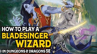 How To Play A Bladesinger Wizard In Dungeons amp Dragons 5e [upl. by Noirod]