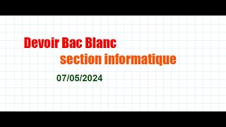 Correction Devoir Bac Blanc Algorithmique et Programmation 07052024  Bac informatique [upl. by Pepe]