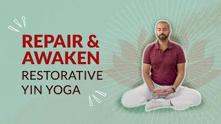 Repair amp Awaken  Restorative Yin Yoga [upl. by Acirem]