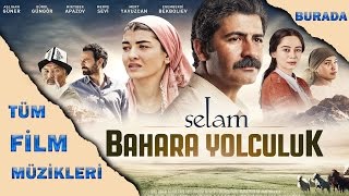 Selam Bahara Yolculuk  Tüm Film Müzikleri [upl. by Rossing]