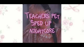 Teachers pet sped up nightcore [upl. by Clara321]