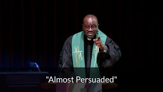 Almost Persuaded  Sermon 11324 [upl. by Zeidman]