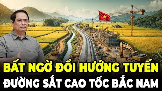 Bất Ngờ Thay Đổi Hướng Tuyến Đường Sắt Cao Tốc Bắc Nam  Cơ Hội Lớn Cho Kinh Tế Việt Nam [upl. by Eynaffit]