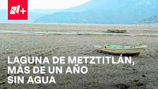 Laguna de Metztitlán lleva más de un año sin agua temen convertirse en pueblo fantasma  En Punto [upl. by Ijuy]