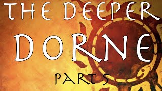 A Song of Ice and Fire The Deeper Dorne Part 5 [upl. by Capp298]