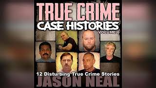 Review True Crime Case Histories  Volume 6 12 Disturbing True Crime Stories  by Jason Neal [upl. by Ahsenal]