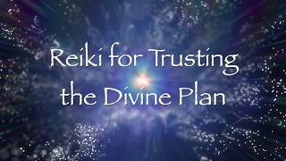 Reiki for Trusting the Divine Plan [upl. by Hsejar608]