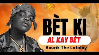 BOURIK THE LATALAY bèt ki al kay bèt new track [upl. by Ziagos552]