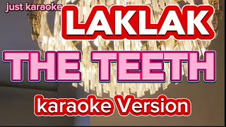 LAKLAK THE TEETH KARAOKE MUSIC VIDEOKE [upl. by Olsson282]