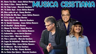 Top 30 Canciones Cristianas 2024  Jesus Adrian Romero Marcela Gandara Danny Berrios Mix Mejores [upl. by Naujet]