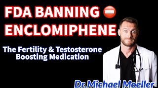 FDA Banning Enclomiphene The Fertility amp Testosterone Boosting Medication [upl. by Laure]