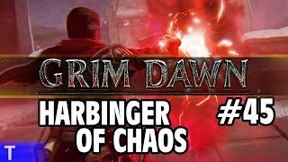 Grim Dawn Gameplay 45 Tony  HARBINGER OF CHAOS  2 Player Coop [upl. by Ggerg]