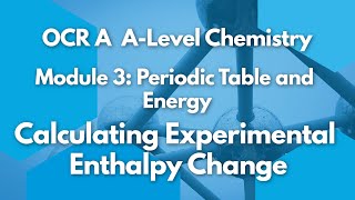 Calculating Enthalpy Change Experimentally  Periodic Table amp Energy  Chemistry  A Level  OCR A [upl. by Elik353]