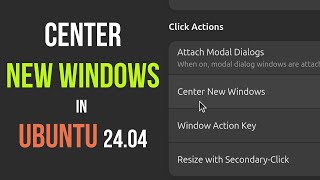 How to Center Newly Opened windows in Ubuntu 2404 [upl. by Reames]