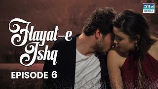 Hayat e Ishq  Episode 6  Turkish Drama  Hande Ercel  TKD  Dramas Central  RA1O [upl. by Eimerej]