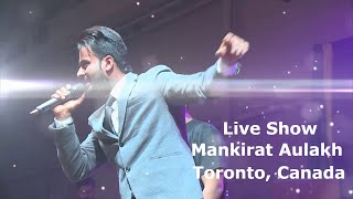 Live Show in Toronto Mankirt Aulakh  Jugaadi Jatt  Gallan Mithiyan  Canada Tour  Stage Show [upl. by Enahs]