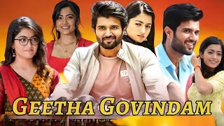 Geetha Govindam Full Movie in Dubbed  Vijay Devarkonda  Rashmika Mandanna  Movie Facts amp Details [upl. by Heilman255]