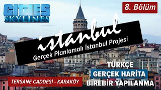 Gerçek Planlamalı İstanbul Projesi  Cities Skylines  8 Bölüm Tersane Caddesi Karaköy [upl. by Locklin]