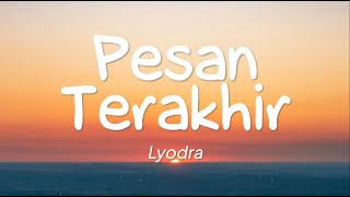 Lyodra  Pesan Terakhir Lirik [upl. by Ariaec852]