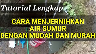 CARA MENJERNIHKAN AIR SUMUR dengan Mudah dan Murah [upl. by Arraik365]