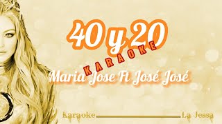 40 y 20 kARAOKE MARIA JOSE DUO PARA HOMBRE [upl. by Alliehs471]