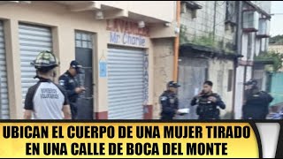 Ubican el cuerpo de una mujer tirado en una calle de Boca del Monte [upl. by Tri]