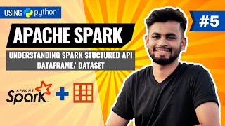 Apache Spark Structured APIs  DataFrame Dataset  PySpark Tutorial [upl. by Aubreir]