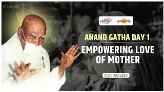 Anand Gatha Day 1  Empowering Love of Mother  Rishi Praveen  Ch Sambhaji Ngr  27 Jul 24 [upl. by Esinned]