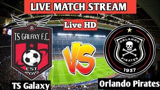 TS Galaxy Vs Orlando Pirates Live Score Today [upl. by Haimerej]