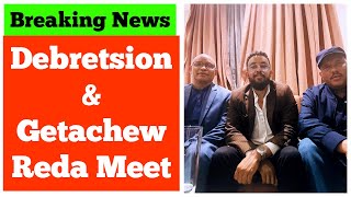 Breaking News Tigray Debretsion amp Getachew Reda Meet [upl. by Standing]