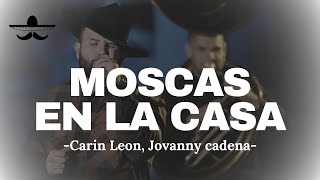 Carin Leon Jovanny Cadena  Moscas En La Casa LETRA [upl. by Tessy]