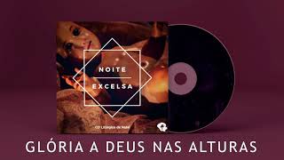 Glória A Deus Nas Alturas  CD Noite Excelsa VOL1 [upl. by Adley]