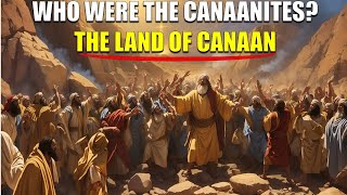 WHO WERE THE CANAANITES THE LAND OF CANAAN  Bible Mysteries Explained [upl. by Samaj629]