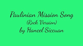 Paulinian Mission Song Rock Version by Hancel Siccuan [upl. by Ringsmuth]