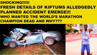 Shocking details about THE ALLEDGEDLY PLANNED KIPTUMS ACCIDENT EMMERGE [upl. by Polinski141]