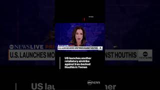 US launches another retaliatory airstrike against Houthi militants in Yemen [upl. by Johnson]