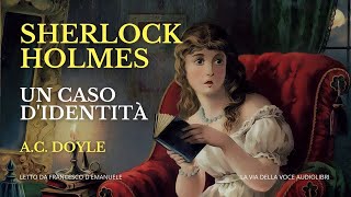 Sherlock Holmes  Un caso didentità  AC Doyle  Audiolibro Ita [upl. by Atihcnoc]