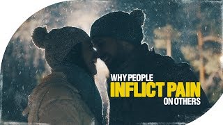 Why people INFLICT PAIN on others [upl. by Atikal]