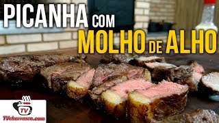 Como Fazer Picanha com Molho de Alho  Tv Churrasco [upl. by Yolanda]