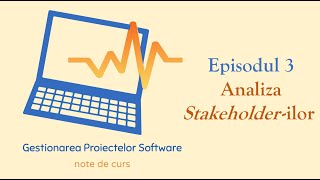 Gestionarea Proiectelor Software  S1E03  Analiza stakeholderilor [upl. by Airdnal]