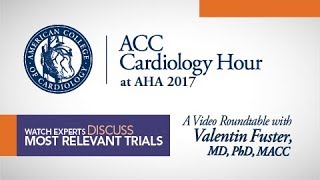 ACC Cardiology Hour at AHA 2017 With Valentin Fuster MD PhD MACC [upl. by Nospmoht]