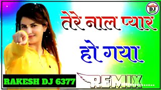 tere naal pyar ho gaya dj song  tere naal pyar ho gaya soniye  tere naal pyar ho gaya dj remix [upl. by Triplett709]