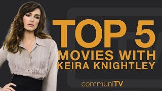 TOP 5 Keira Knightley Movies  Trailer [upl. by Niawtna769]