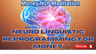 Money NLP Meditation II Neuro Linguistic Reprogramming II Unlocking Wealth with Money NLP Meditation [upl. by Eileme620]