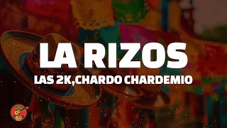 LA RIZOS  LAS 2K FEATCHARDO CHARDEMIO DIME SI LE COMENTO A LA PURA Lyrics  Letra [upl. by Oner]