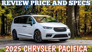 New 2025 Chrysler Pacifica  Review Price And Specs [upl. by Georgena]