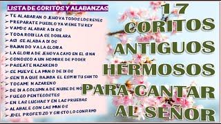 17 COROS PENTECOSTALES ANTIGUOS HERMOSOS  CON LETRAS  PARA GLORIFICAR A DIOS [upl. by Haliek300]